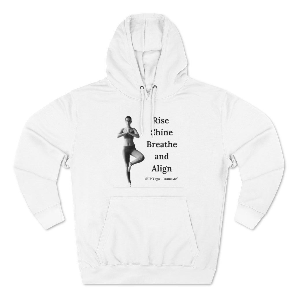 A Hoodie for SUP - Paddleboard - Standup Yoga Devotees - 'Rise Shine Breathe and Align'