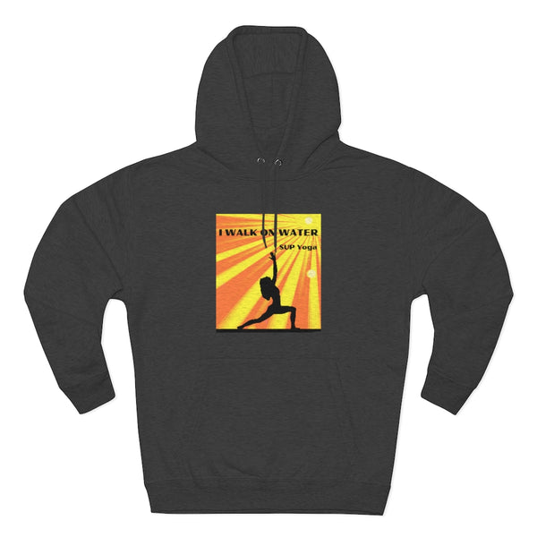 'I Walk On Water' Hoodie for SUP - Paddleboard  - Standup Yoga Lovers