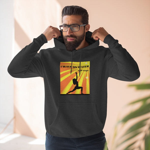 'I Walk On Water' Hoodie for SUP - Paddleboard  - Standup Yoga Lovers