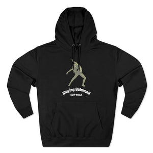 SUP - Paddleboard - Standup Yoga - 'Staying Balanced' Quality Hoodie